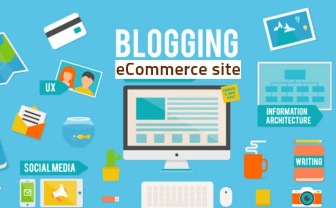 10 Reasons Why Every E-Commerce Site Needs A Blog