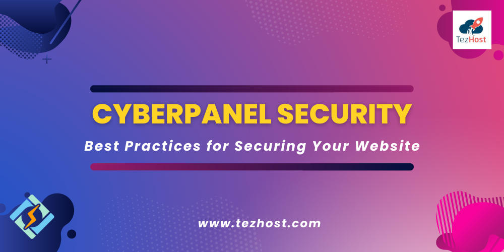 CyberPanel Security: Best Practices for Securing Your Website