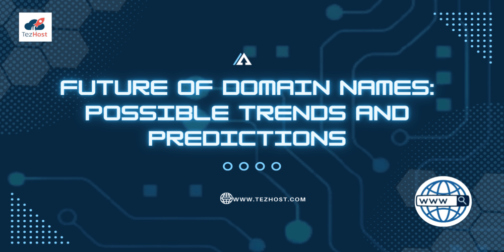 The Future of Domain Names: Exploring Possible Trends and Predictions