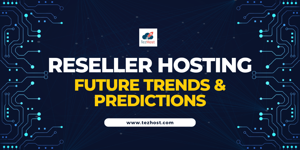 Future Trends and Predictions of Reseller Hosting