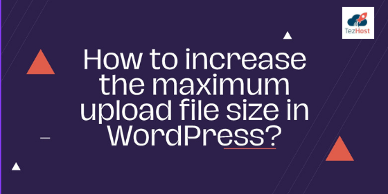 How to Increase the Maximum File Upload Size in WordPress