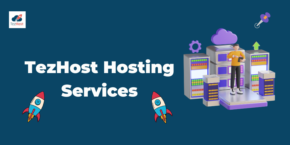 TezHost Hosting Services: Why should you choose it?