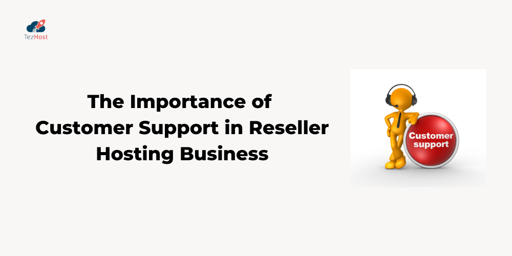 The Importance of Customer Support in Reseller Hosting Business